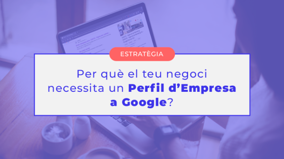 BLOG MARÇ 2024 Perfil d'Empresa a Google