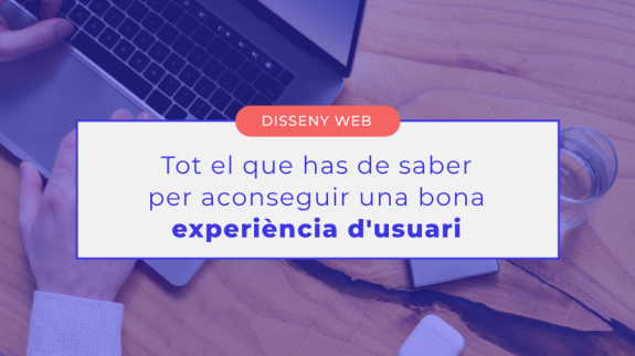 IMATGE BLOG NOVEMBRE EINSTIC com millorar l'experiència d'usuari